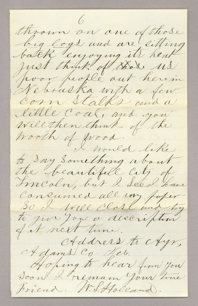 Letter. W. L. Holland, Sutton, Clay County, Nebraska, to Mr. Thomas [E.] Brownlee, North Wharton, Pennsylvania, Page 6
